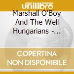 Marshall O'Boy And The Well Hungarians - Killing Time cd musicale di Marshall O'Boy And The Well Hungarians