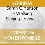 Sarah C Hanson - Walking Singing Loving Being cd
