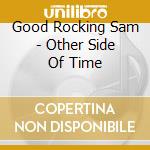 Good Rocking Sam - Other Side Of Time cd