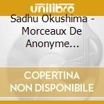 Sadhu Okushima - Morceaux De Anonyme Tragedie cd