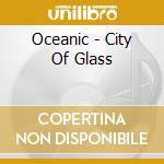 Oceanic - City Of Glass