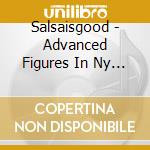 Salsaisgood - Advanced Figures In Ny La & Cuban Salsa cd