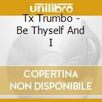 Tx Trumbo - Be Thyself And I cd