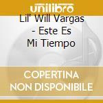 Lil' Will Vargas - Este Es Mi Tiempo cd musicale di Lil' Will Vargas