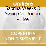 Sabrina Weeks & Swing Cat Bounce - Live cd musicale di Sabrina Weeks & Swing Cat Bounce