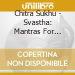 Chitra Sukhu - Svastha: Mantras For Manifesting Health cd