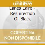 Lanes Laire - Resurrection Of Black cd