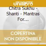 Chitra Sukhu - Shanti - Mantras For Manifesting Peace cd