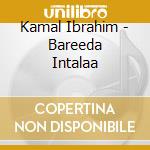 Kamal Ibrahim - Bareeda Intalaa cd