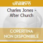 Charles Jones - After Church cd