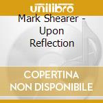 Mark Shearer - Upon Reflection cd
