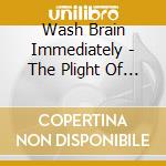 Wash Brain Immediately - The Plight Of Flight cd