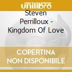 Steven Perrilloux - Kingdom Of Love cd