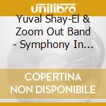 Yuval Shay-El & Zoom Out Band - Symphony In Jazz Mode cd musicale di Yuval Shay