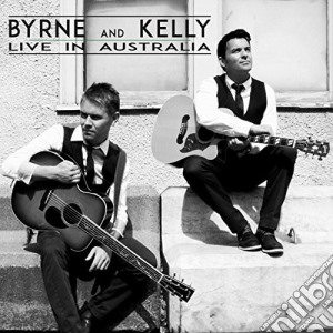 Byrne & Kelly - Live In Australia cd musicale di Byrne & Kelly