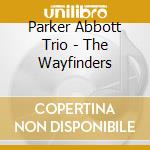 Parker Abbott Trio - The Wayfinders cd