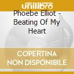 Phoebe Elliot - Beating Of My Heart cd