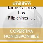 Jaime Castro & Los Filipichines - 20 Anos cd musicale di Jaime Castro & Los Filipichines