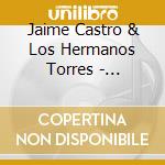 Jaime Castro & Los Hermanos Torres - Vivencias cd