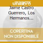 Jaime Castro Guerrero, Los Hermanos Torres & Los Filipichines - 20 Exitos De Oro, Vol. 1 cd