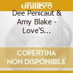 Dee Penicaut & Amy Blake - Love'S Philosophy cd musicale di Dee Penicaut & Amy Blake