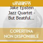 Jake Epstein Jazz Quartet - But Beatiful (Feat. Amanda Bellitto) cd