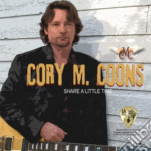 Cory M. Coons - Share A Little Time cd musicale