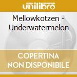 Mellowkotzen - Underwatermelon cd musicale di Mellowkotzen