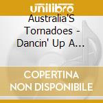 Australia'S Tornadoes - Dancin' Up A Storm cd musicale di Australia'S Tornadoes