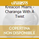Kreacion Miami - Charanga With A Twist cd