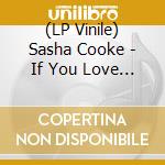 (LP Vinile) Sasha Cooke - If You Love For Beauty Vol. 1 lp vinile