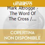 Mark Altrogge - The Word Of The Cross / Hide The Word 5 cd