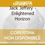 Jack Jeffery - Enlightened Horizon cd