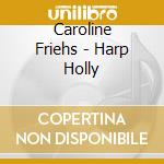 Caroline Friehs - Harp Holly cd