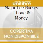 Major Lee Burkes - Love & Money cd