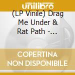 (LP Vinile) Drag Me Under & Rat Path - Split lp vinile di Drag Me Under & Rat Path