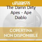 The Damn Dirty Apes - Ape Diablo cd
