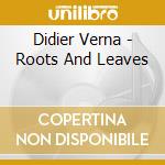 Didier Verna - Roots And Leaves cd