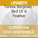 Teresa Bergman - Bird Of A Feather cd
