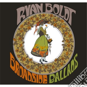 Ryan Boldt - Broadside Ballads cd musicale di Ryan Boldt