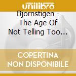 Bjornstigen - The Age Of Not Telling Too Many Lies cd