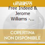 Free Indeed & Jerome Williams - Unchained cd musicale di Free Indeed & Jerome Williams