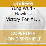 Yung Wurl - Flawless Victory For #1 Lost King Yung Wurl cd