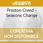 Preston Creed - Seasons Change