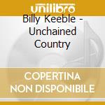 Billy Keeble - Unchained Country cd