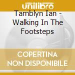 Tamblyn Ian - Walking In The Footsteps cd