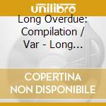 Long Overdue: Compilation / Var - Long Overdue: Compilation / Var cd