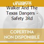 Walker And The Texas Dangers - Safety 3Rd