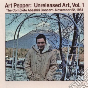 Art Pepper - Unreleased Art, Vol. I: Abashiri cd musicale di Art Pepper