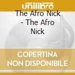 The Afro Nick - The Afro Nick cd